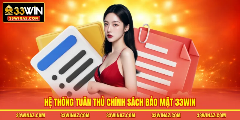 Hệ thống tuân thủ chính sách bảo mật 33WIN